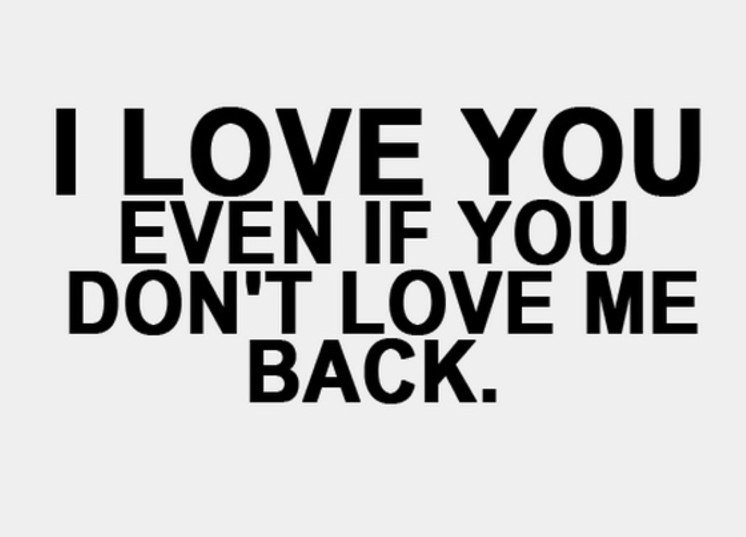 i love you even if you dont love me back sayings quotes1 Medium – Whats True Love